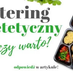 Catering dietetyczny czy warto? Odkryj prawdę o zdrowym odżywianiu
