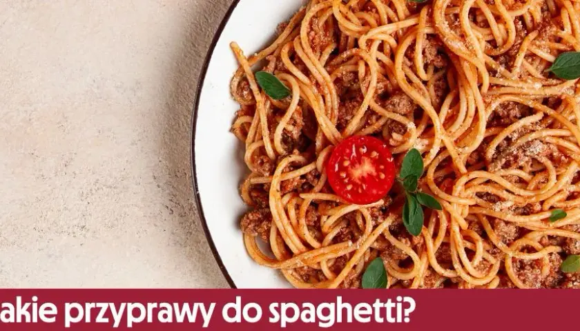 Jakie przyprawy do spaghetti z mięsem mielonym, aby zachwycić smakiem?